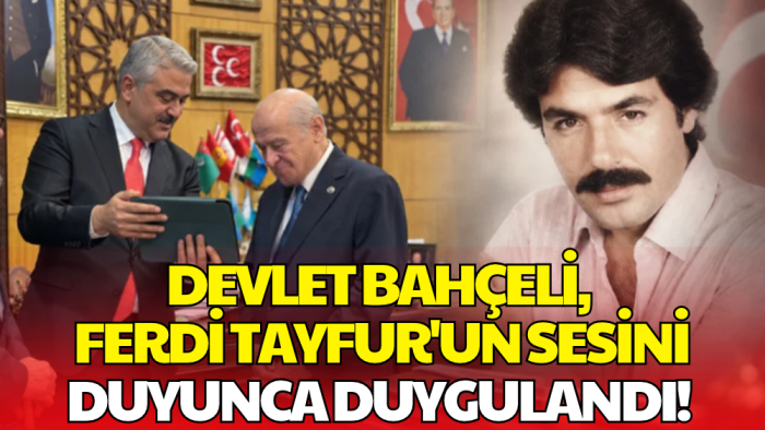 Bahçeli'nin Duygusal Anları! Ferdi Tayfur'un Şarkısını Duyunca Talimat Verdi